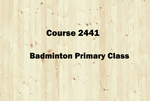 LearnDuck  Course 2441:  Badminton Primary Class